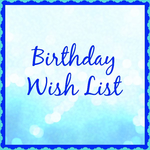 Birthday Wish List CT Mommy Blog